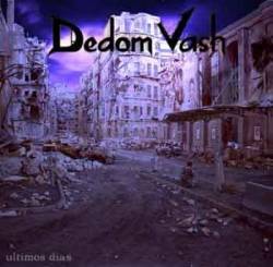 Dedom Vash : Últimos Días